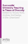Ellie Chambers, Andre Northedge, Andrew Northedge, Nicol Rolls, Nicola Rolls, Nicola Northedge Rolls... - Successful University Teaching in Times of Diversity