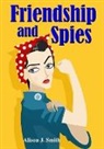 Alison J. Smith - Friendship and Spies