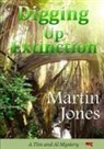 Martin Jones - DIGGING UP EXTINCTION