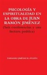 Fernando Jimenez H. -Pinzon, Fernando Jiménez H. -Pinzón - PSICOLOGÍA Y ESPIRITUALIDAD EN LA OBRA DE JUAN RAMÓN JIMÉNEZ (Seis conferencias y una lectura poética)