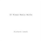 Richard Leach - 30 MIXED MEDIA WORKS