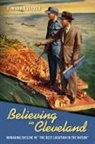 J Mark Souther, J. Mark Souther, Jonathan Mark Souther - Believing in Cleveland