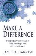 James A. Harnish - Make a Difference - Following Your Passion and Finding Your Place to Serve
