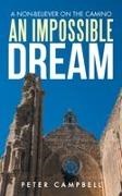 Peter Campbell - An Impossible Dream A Non-Believer on the Camino