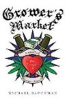 Michael Baughman - Grower's Market: A Novel of Free Enterprise in Marijuana Country