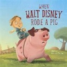 Mark Weakland, Mark Andrew Weakland, Pablo Pino - WHEN WALT DISNEY RODE A PIG
