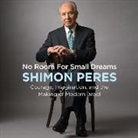 Shimon Peres, Mark Bramhall - No Room for Small Dreams: Courage, Imagination, and the Making of Modern Israel (Audio book)