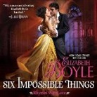 Elizabeth Boyle, Susan Duerden - Six Impossible Things: Rhymes with Love (Audio book)