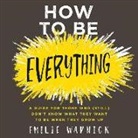 Emilie Wapnick, Allyson Ryan - How to Be Everything: A Guide for Those Who (Still) Don't Know What They Want to Be When They Grow Up (Audio book)