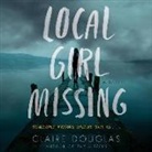 Claire Douglas, Emilia Fox, Hannah Murray - Local Girl Missing (Hörbuch)