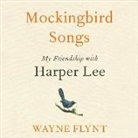 Wayne Flynt, Rosemary Benson, Mike Ortego - Mockingbird Songs: My Friendship with Harper Lee (Audio book)