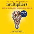 Liz Wiseman, Liz Wiseman - Multipliers: How the Best Leaders Make Everyone Smarter (Audio book)