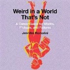 Jennifer Romolini, Em Eldridge - Weird in a World That's Not: A Career Guide for Misfits, F*ckups, and Failures (Audio book)
