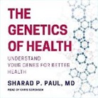Sharad P. Paul MD - The Genetics of Health: Understand Your Genes for Better Health (Audio book)