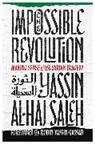 Yassin Al-Haj Saleh, Yassin al-Haj Saleh - Impossible Revolution