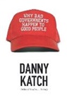 Danny Katch, Katch Danny - Why Bad Governments Happen to Good People