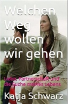 Katja Schwarz - Welchen Weg wollen wir gehen?