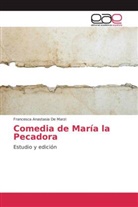 Francesca Anastasia De Marzi - Comedia de María la Pecadora