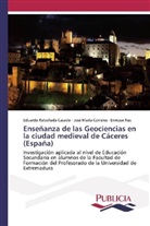 José Marí Corrales, José María Corrales, Eduard Rebollada Casado, Eduardo Rebollada Casado, Rus, Enrique Rus - Enseñanza de las Geociencias en la ciudad medieval de Cáceres (España)