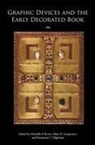 Benjamin C. Benjamin C. Til, Michelle Brown, Michelle P. Brown, Ildar H. Garipzanov, Beatrice Kitzinger, Benjamin C. Tilghman... - Graphic Devices and the Early Decorated Book
