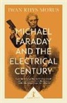 Iwan Morus, Iwan Rhys Morus - Michael Faraday and the Electrical Century (Icon Science)