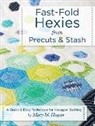 Mary M Hogan, Mary M. Hogan - Fast-Fold Hexies from Pre-Cuts & Stash