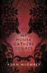 Adam McOmber - MY HOUSE GATHERS DESIRES