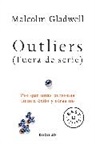 GLADWELL, Malcolm Gladwell - Outliers (Fuera de serie)/Outliers: The Story of Success