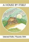 A House By Itself: Selected Haiku of Shiki
