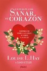 Louise L. Hay, David Kessler - Usted puede sanar su corazón : encontrar la paz después de una ruptura, un divorcio o una pérdida