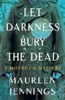 Maureen Jennings - Let Darkness Bury the Dead