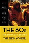 Renata Adler, Hannah Arendt, Henry Finder, David Remnick, The New Yorker Magazine, The New Yorker Magazine&gt;... - The 60s: The Story of a Decade