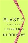 Leonard Mlodinow - Elastic