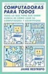 Jaime Restrepo - Computadoras para todos / Computers for Everyone