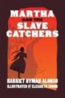Harriet Alonso, Harriet Hyman Alonso, Elizabeth Zunon, Elizabeth Zunon - Martha and the Slave Catchers