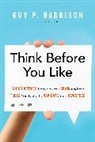 Guy P Harrison, Guy P. Harrison, Harrison Guy P. - Think Before You Like