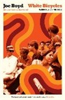 Joe Boyd, Boyd Joe - White Bicycles: Making Music in the 1960s