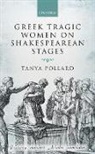Pollard, Tanya Pollard, Tanya (Professor Pollard - Greek Tragic Women on Shakespearean Stages
