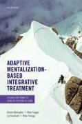 Dickon Bevington, Dickon (Consultant in Child and Adolesc Bevington, Dickon (Consultant in Child and Adolescent Psychiatry and Medical Director Bevington, Bevington Dickon, Liz Cracknell, … - Adaptive Mentalization-Based Integrative Treatment A Guide for Teams to Develop Systems of Care