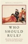 Ricketts, Monica Ricketts, Mónica Ricketts, Monica (Assistant Professor of History Ricketts - Who Should Rule?