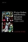 Alison More, Alison (Assistant Professor of Medieval Stud More, More Alison - Fictive Orders and Feminine Religious Identities, 1200-1600