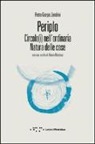 P. Giorgio Zendrini, Pietro Giorgio Zendrini - Periplo. Circolo(i) nell'ordinaria natura delle cose