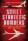 Jason Moore, Jason Nicholas Moore, Jason Nicholas Moore - Soviet Strategic Bombers