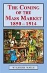 W Hamish Fraser - The Coming of The Mass Market, 1850-1914