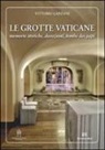 Vittorio Lanzani - Le grotte vaticane. Memorie storiche, devozioni, tombe dei papi