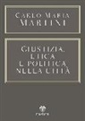 Carlo Maria Martini - Giustizia, etica e politica nella città