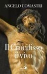 Angelo Comastri - Il crocifisso è vivo