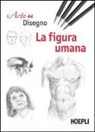 L'arte del disegno. La figura umana