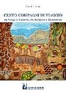 Angela Caruso - Cento compagni di viaggio. Da Verga a Vittorini, da Bufalino a Quasimodo