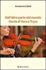 Annamaria Gatti - Dall'altra parte del mondo. Storia di Vera e Trysa